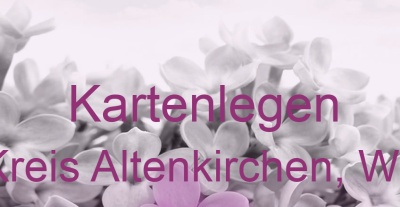Kartenlegen Eichen, Kreis Altenkirchen, Westerwald | Top-Experten für Kartenlegen, Wahrsagen, Hellsehen, Zukunftsdeutung.